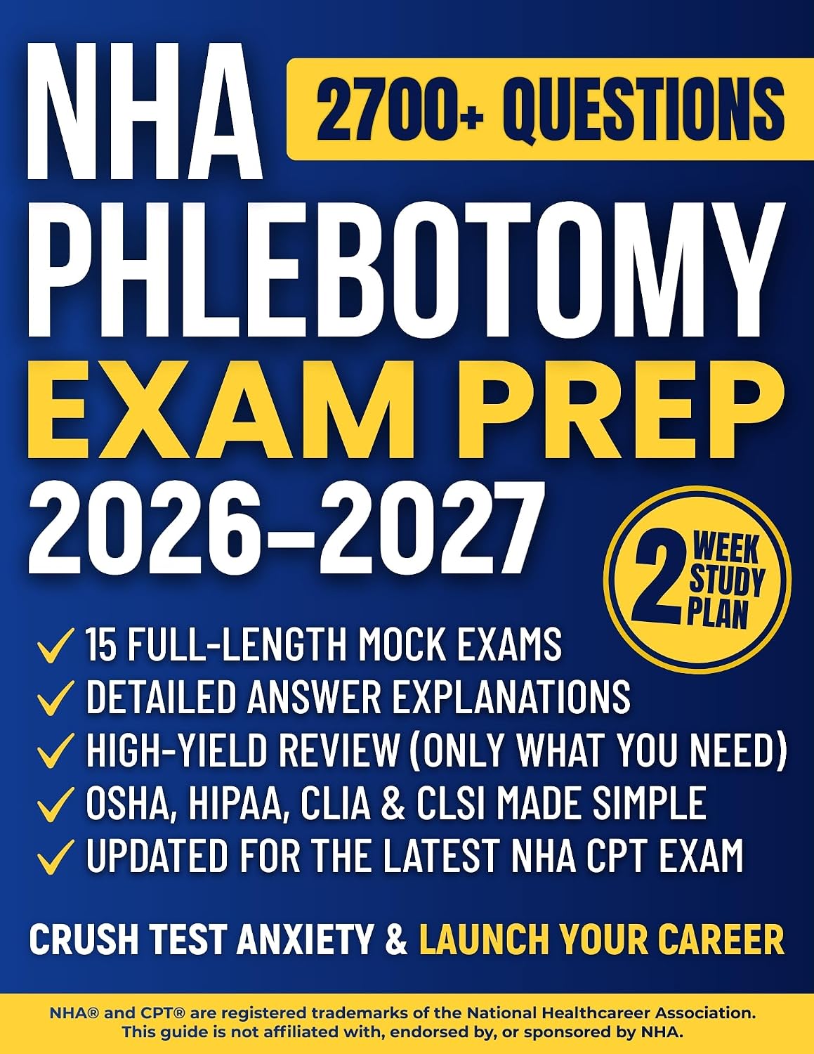 NHA Phlebotomy Exam Prep: The All-in-One Study Guide to Master the Certified Phlebotomy Technician Exam | High-Yield Review, 1200+ Practice Questions, Detailed Rationales & 15 Full-Length Mock Exams