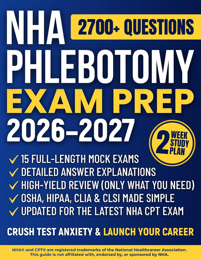 NHA Phlebotomy Exam Prep: The All-in-One Study Guide to Master the Certified Phlebotomy Technician Exam | High-Yield Review, 1200+ Practice Questions, Detailed Rationales & 15 Full-Length Mock Exams