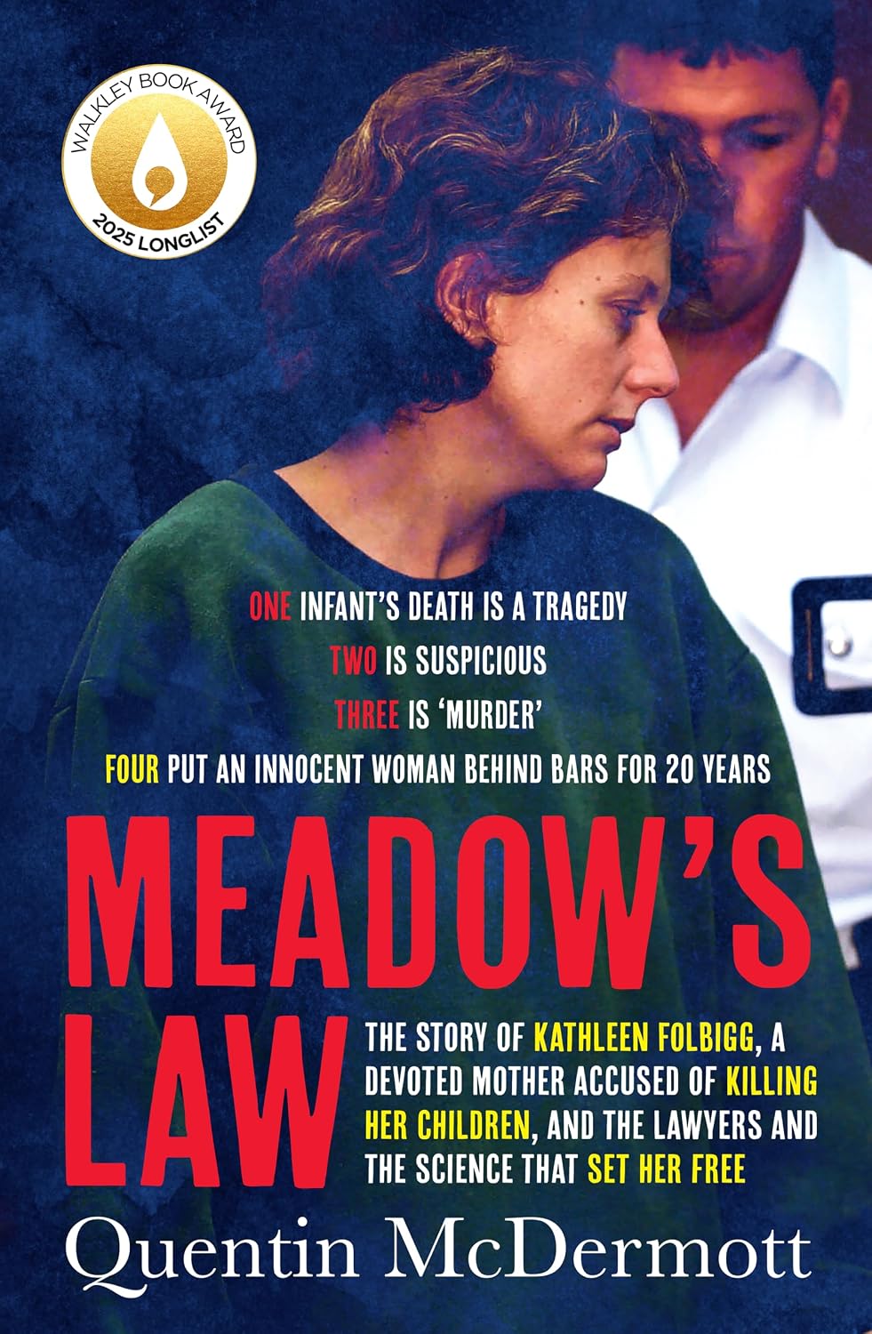 Meadow's Law: The true story of Kathleen Folbigg and the science that set her free by an award winning journalist, shortlisted for the Ned Kelly Awards Best True Crime 2025