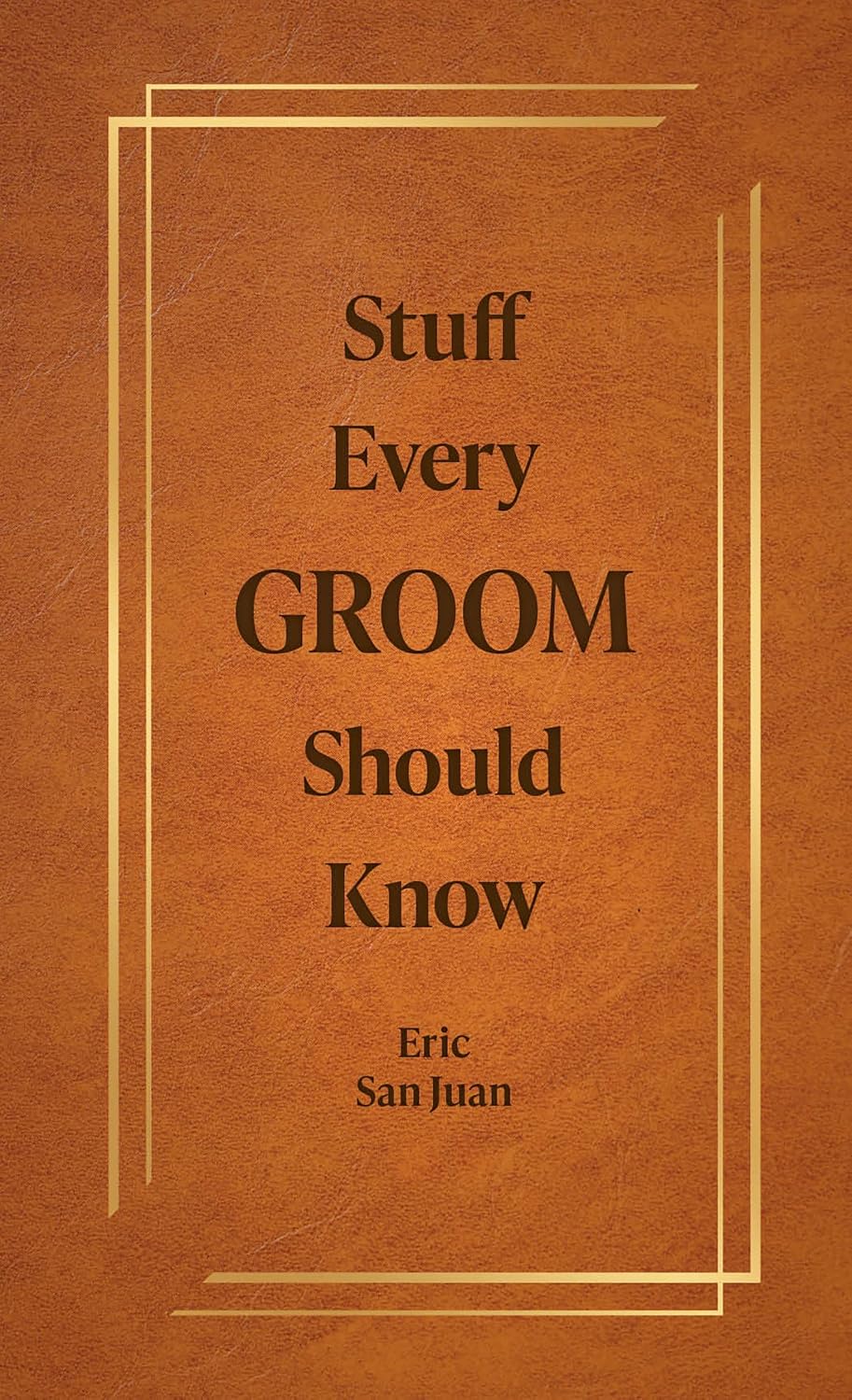 Stuff Every Groom Should Know (Stuff You Should Know)