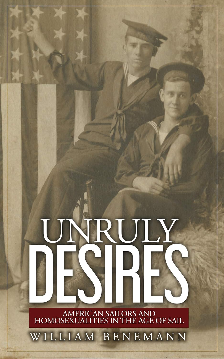 Unruly Desires: American Sailors and Homosexualities in the Age of Sail