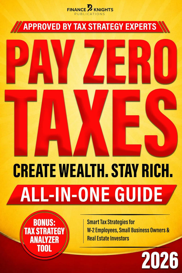 Pay Zero Taxes (All-in-One): Create Massive Wealth and Stay Rich by Legally Lowering and Eliminating Your Taxes. Smart Tax Strategies for W-2 Employees, Small Business Owners & Real Estate Investors.