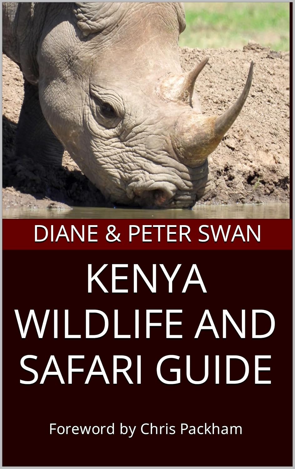 Kenya Wildlife and Safari Guide: Foreword by Chris Packham (Wildlife of Africa Book 1)