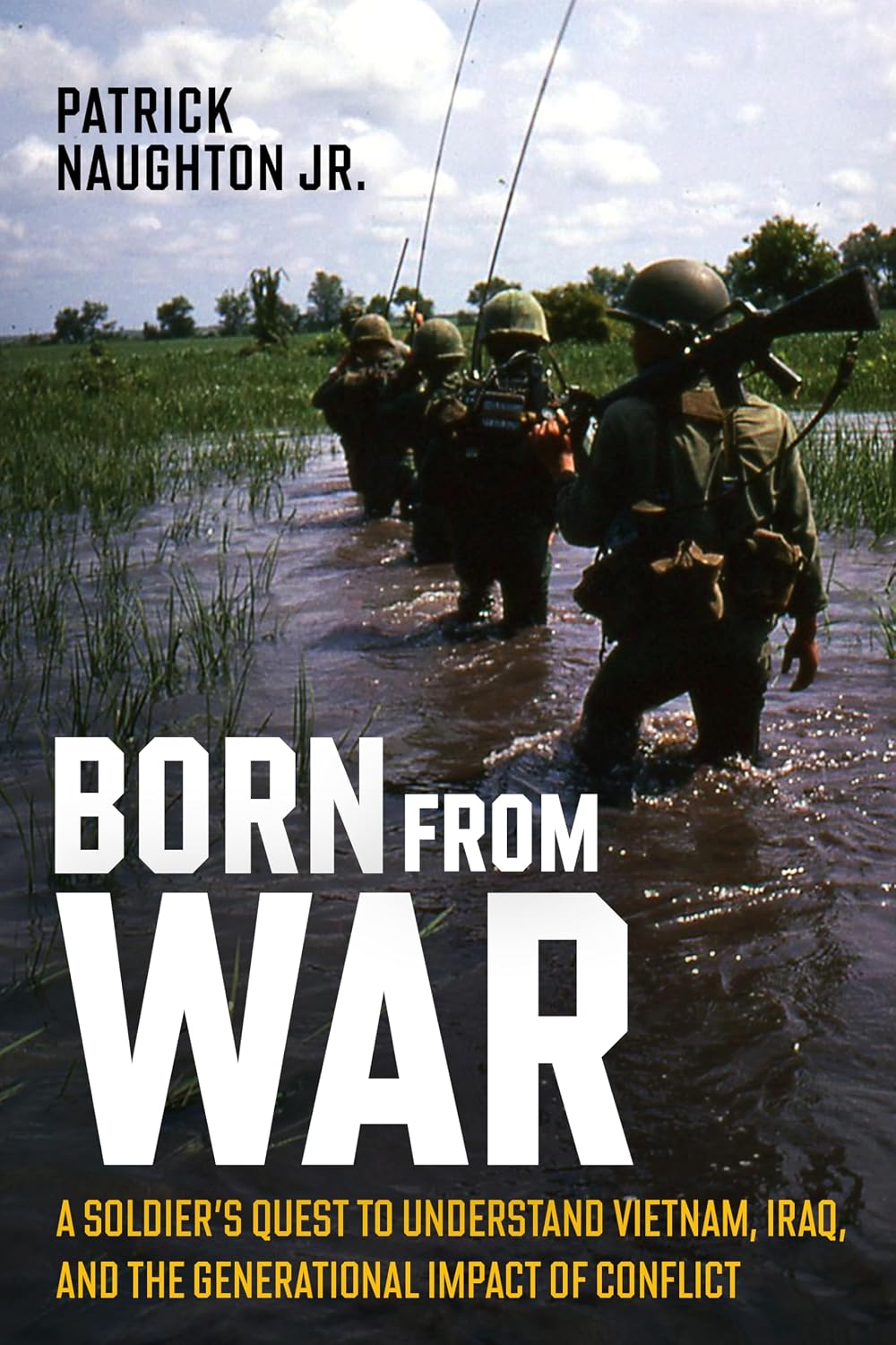 Born From War: A Soldier’s Quest to Understand Vietnam, Iraq, and the Generational Impact of Conflict