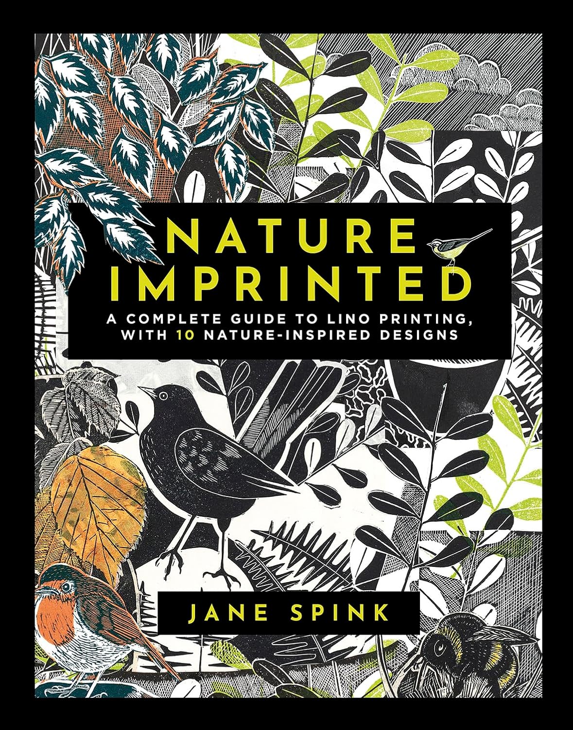Nature Imprinted: A complete guide to lino printing, with 10 nature inspired designs