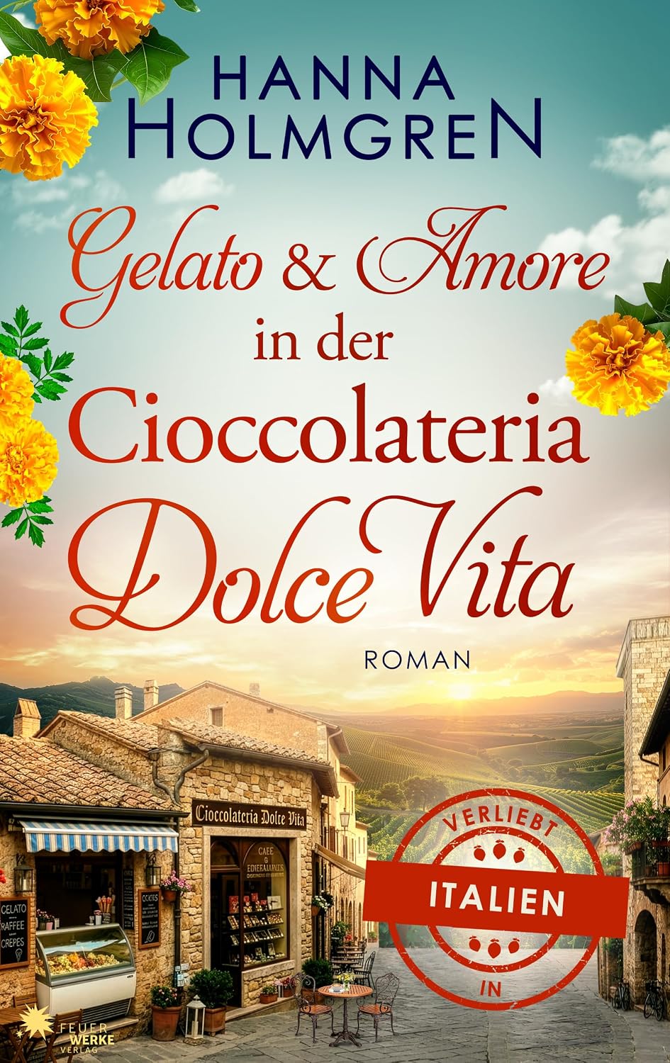 Gelato und Amore in der Cioccolateria Dolce Vita (Verliebt in Italien 9)