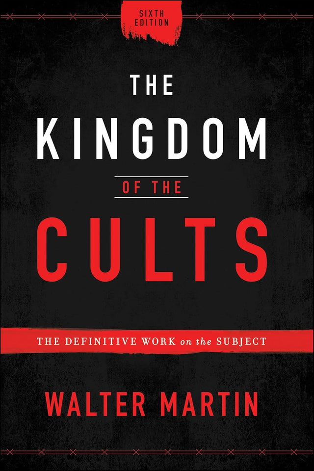 The Kingdom of the Cults: The Definitive Work on the Subject―A Go-To Reference on World Religions, Sects & Cults