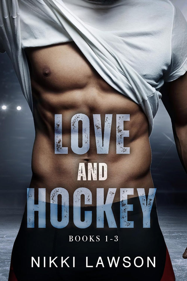 Love and Hockey: Books 1-3 (Love and Hockey Collection Book 1)