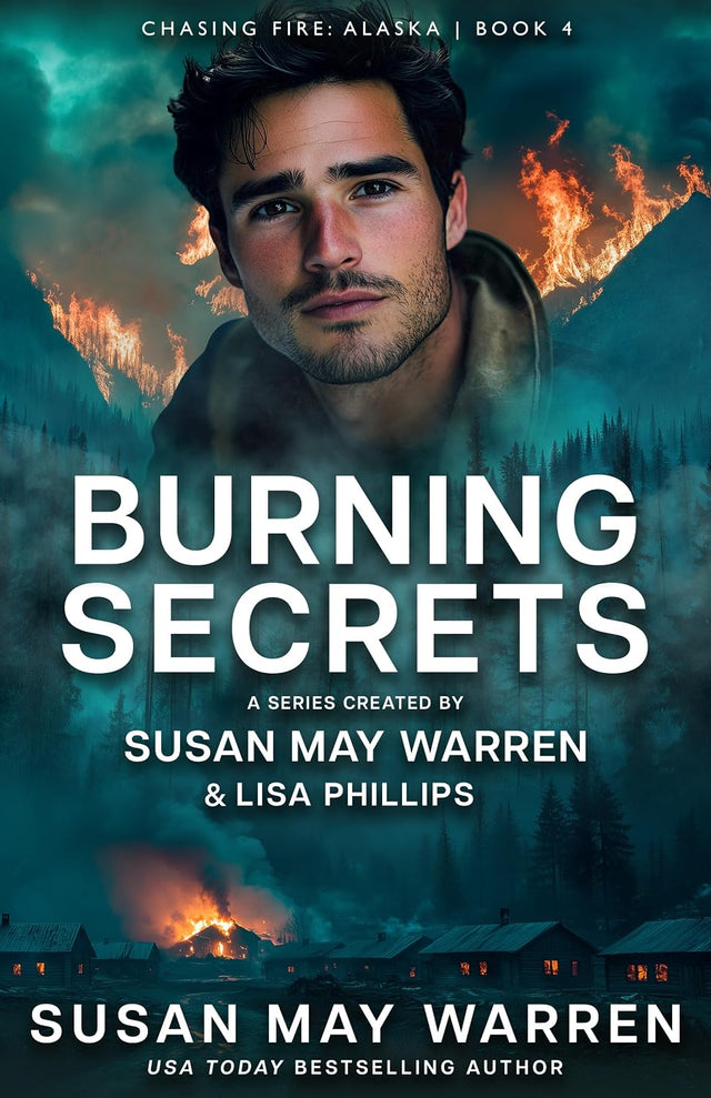 Burning Secrets: A fake relationship, an undercover agent with a deadly secret, and a woman who accidentally became his only cover. (Chasing Fire: Alaska Book 4)