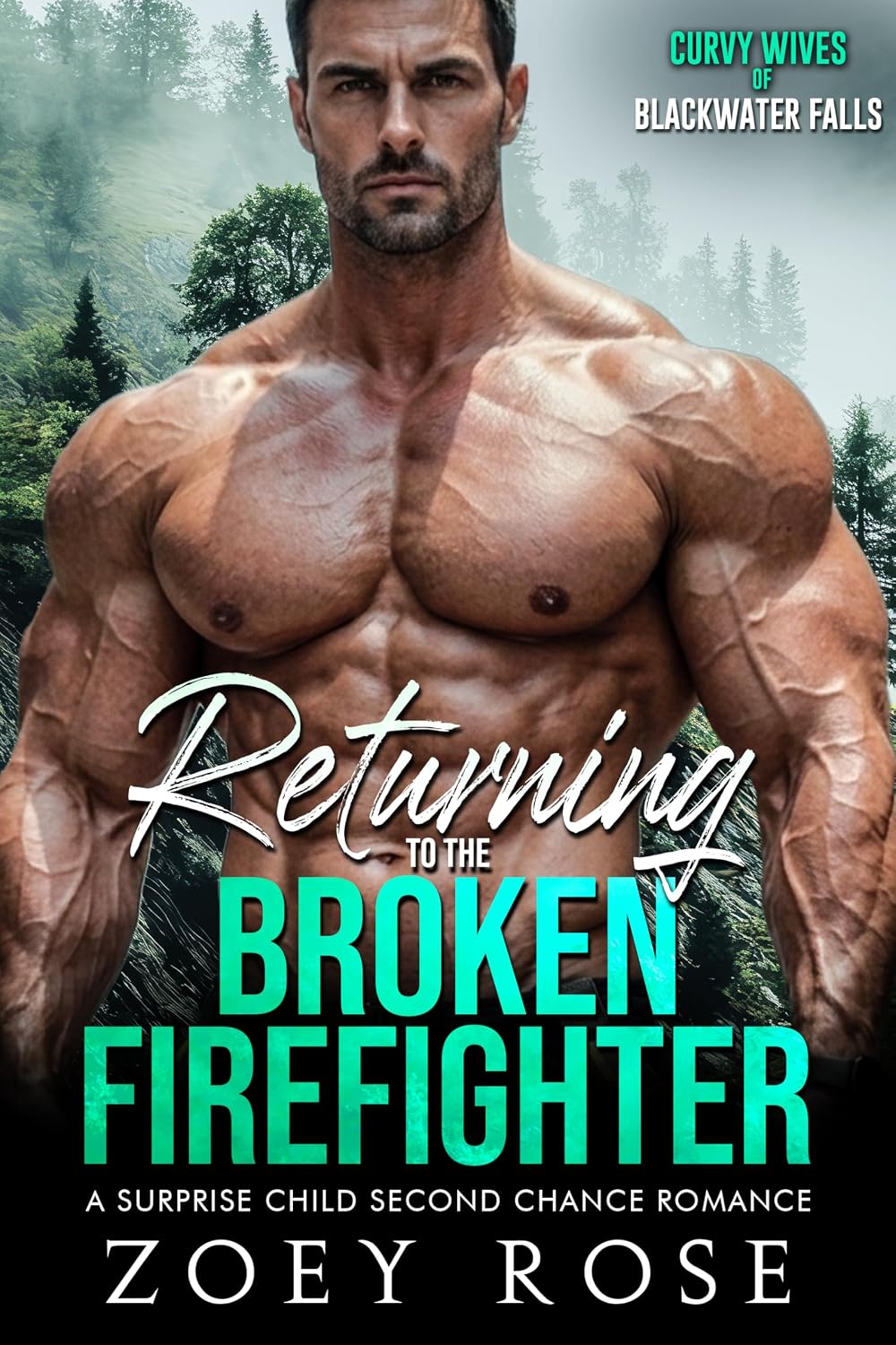 Returning to the Broken Firefighter: A Surprise Child Second Chance Romance (Curvy Wives of Blackwater Falls Book 6)