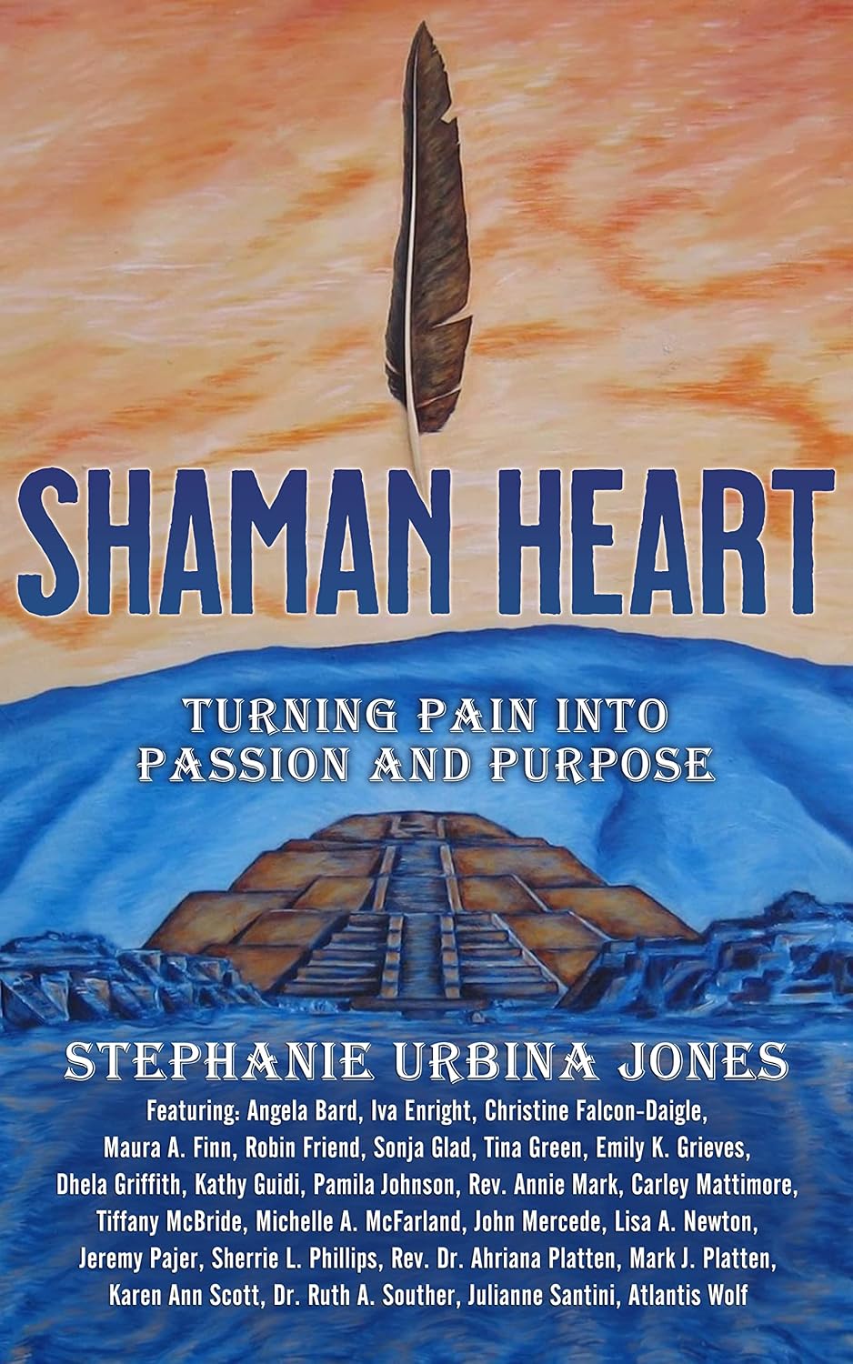 Shaman Heart: Turning Pain Into Passion and Purpose