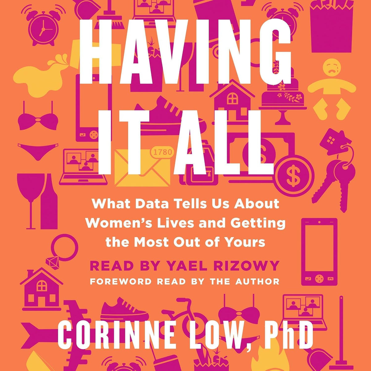 Having It All: What Data Tells Us About Women's Lives and Getting the Most Out of Yours