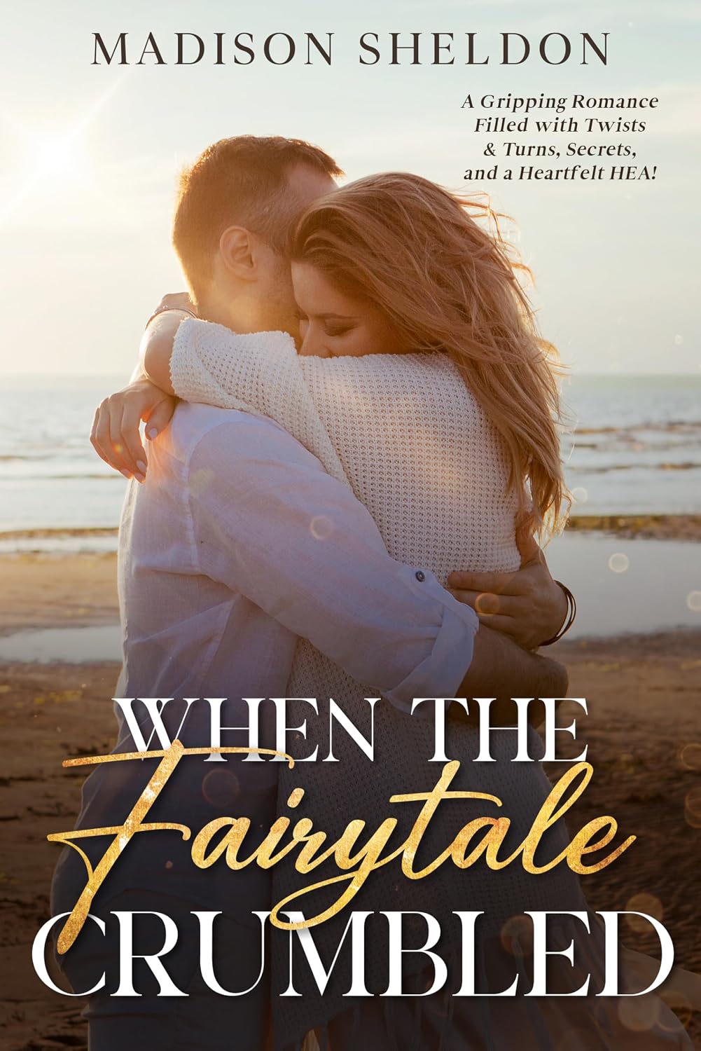 When the Fairytale Crumbled: An emotional story of Love and Impossible Choices (LOVE BEYOND THE FAIRYTALE Book 1)