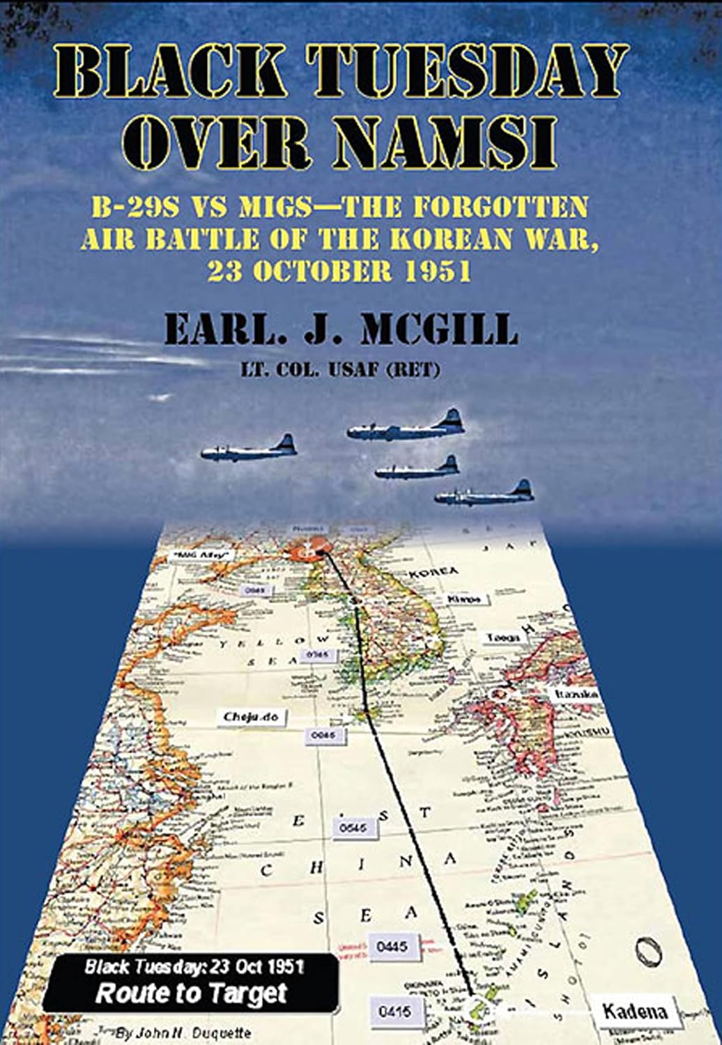 Black Tuesday Over Namsi: B-29s vs MIGs—The Forgotten Air Battle of the Korean War, 23 October 1951
