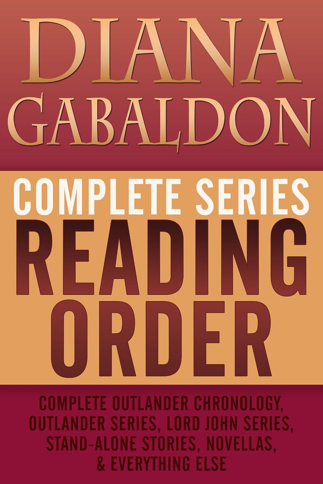 DIANA GABALDON COMPLETE SERIES READING ORDER: Entire Outlander universe in reading order, Outlander series only, Lord John Grey series, short stories, novellas, all non-fiction, and more!