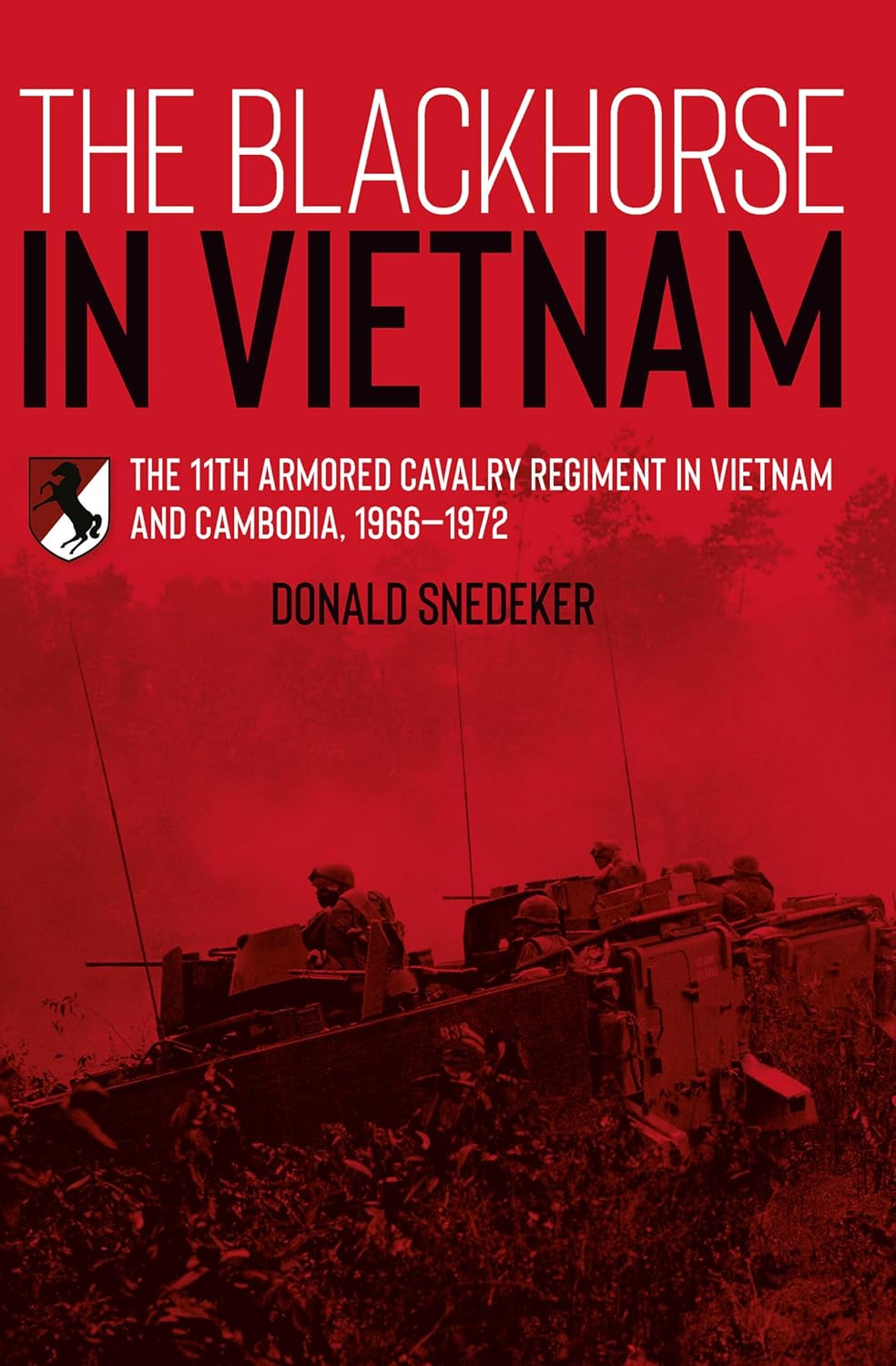 The Blackhorse in Vietnam: The 11th Armored Cavalry Regiment in Vietnam and Cambodia, 1966–1972