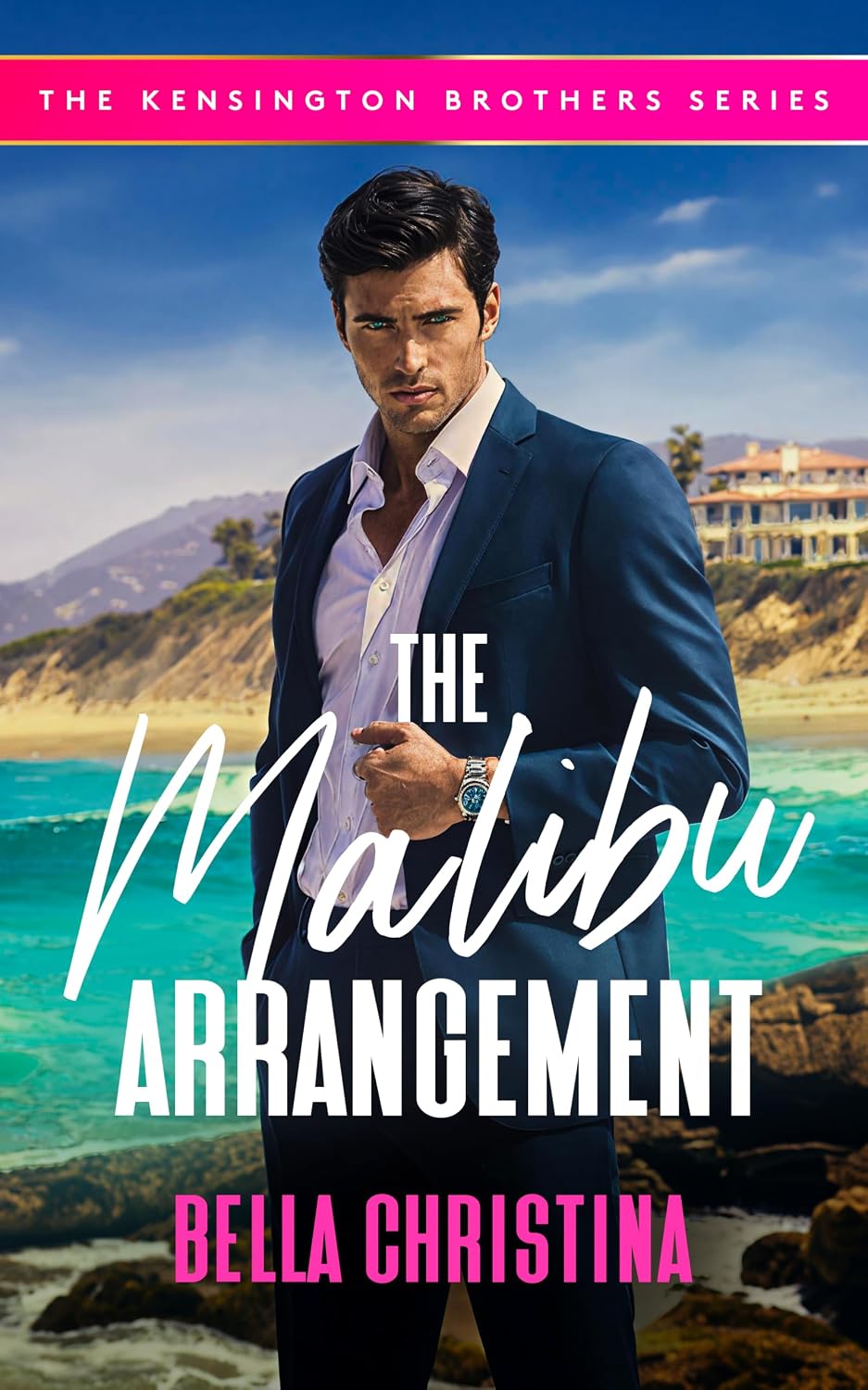 The Malibu Arrangement : A Marriage of Convenience Billionaire Romance (The Kensington Brothers Book 1)