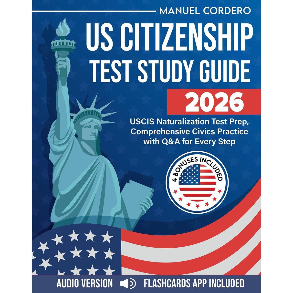 US Citizenship Test Study Guide 2026: USCIS Naturalization Test Prep, Comprehensive Civics Practice with Q&A for Every Step.