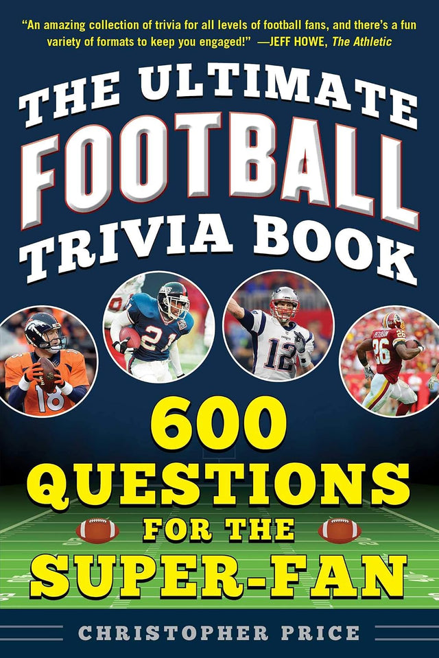 Ultimate Football Trivia Book: 600 Questions for the Super-Fan (Ultimate Sports Trivia Books)