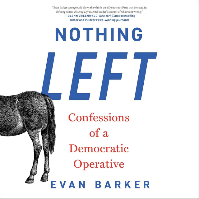 Nothing Left: Confessions of a Democratic Operative