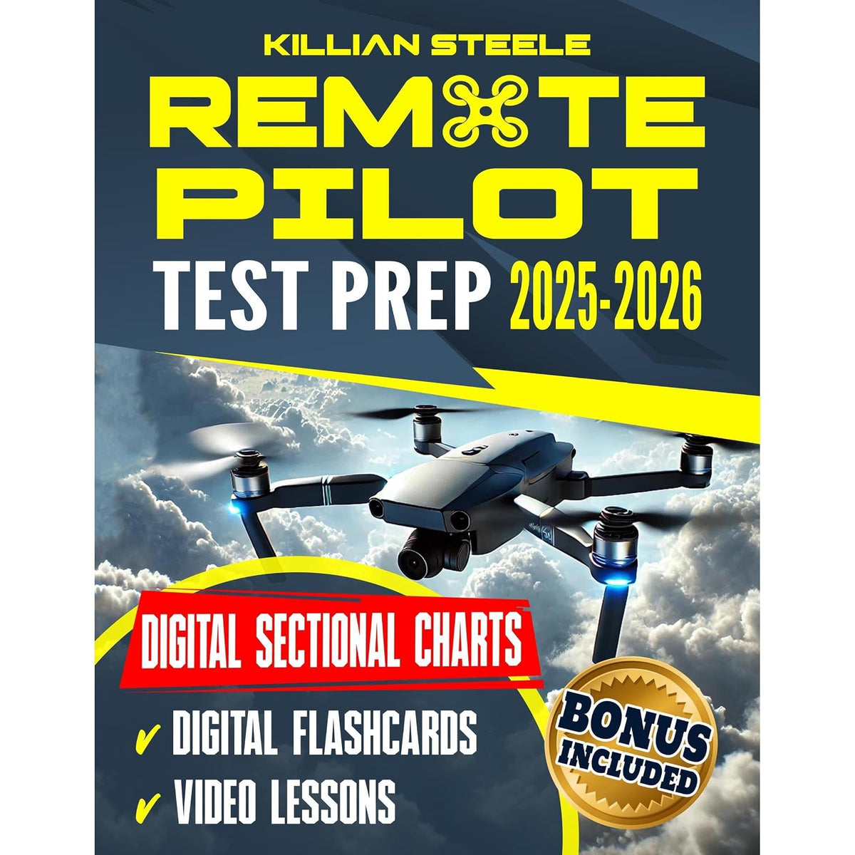 Remote Pilot Test Prep: Master the FAA Part 107 Exam in No Time. Streamline Your Learning, Leverage Clear Digital Charts, and Elevate Your Business with Expert Tips & In-depth Q&A