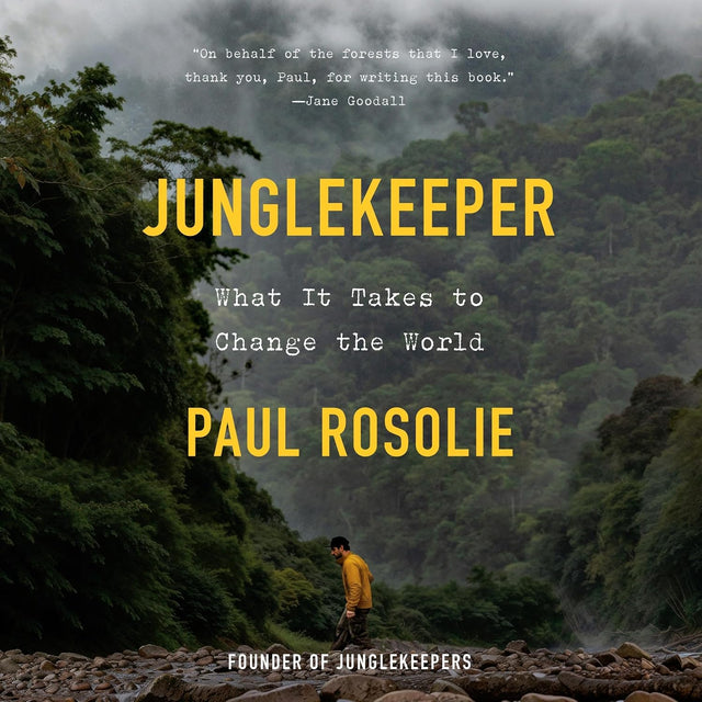 Junglekeeper: What It Takes to Change the World