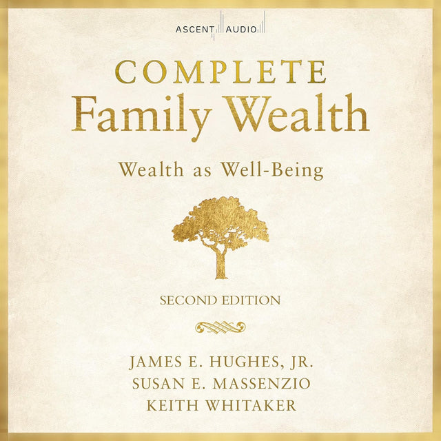 Complete Family Wealth: Wealth as Well-Being (2nd Edition)