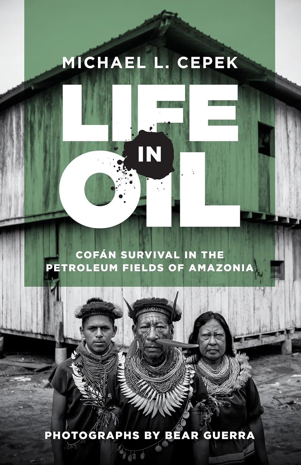Life in Oil: Cofán Survival in the Petroleum Fields of Amazonia