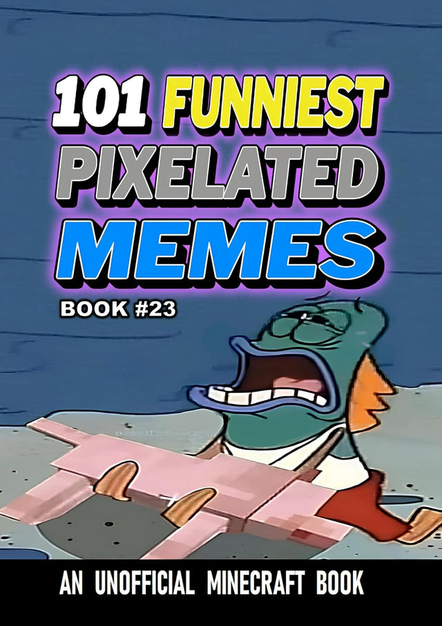 101 FUNNIEST PIXELATED MEMES : BOOK 23