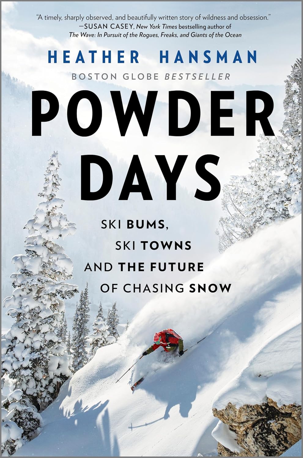 Powder Days: Ski Bums, Ski Towns, and the Future of Chasing Snow – A Boston Globe Bestseller Memoir of Nature and Extreme Sport
