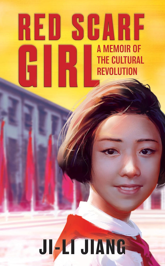 Red Scarf Girl: A Memoir of the Cultural Revolution ― A Young Girl's Deeply Moving True Story of Growing Up in Mao's China