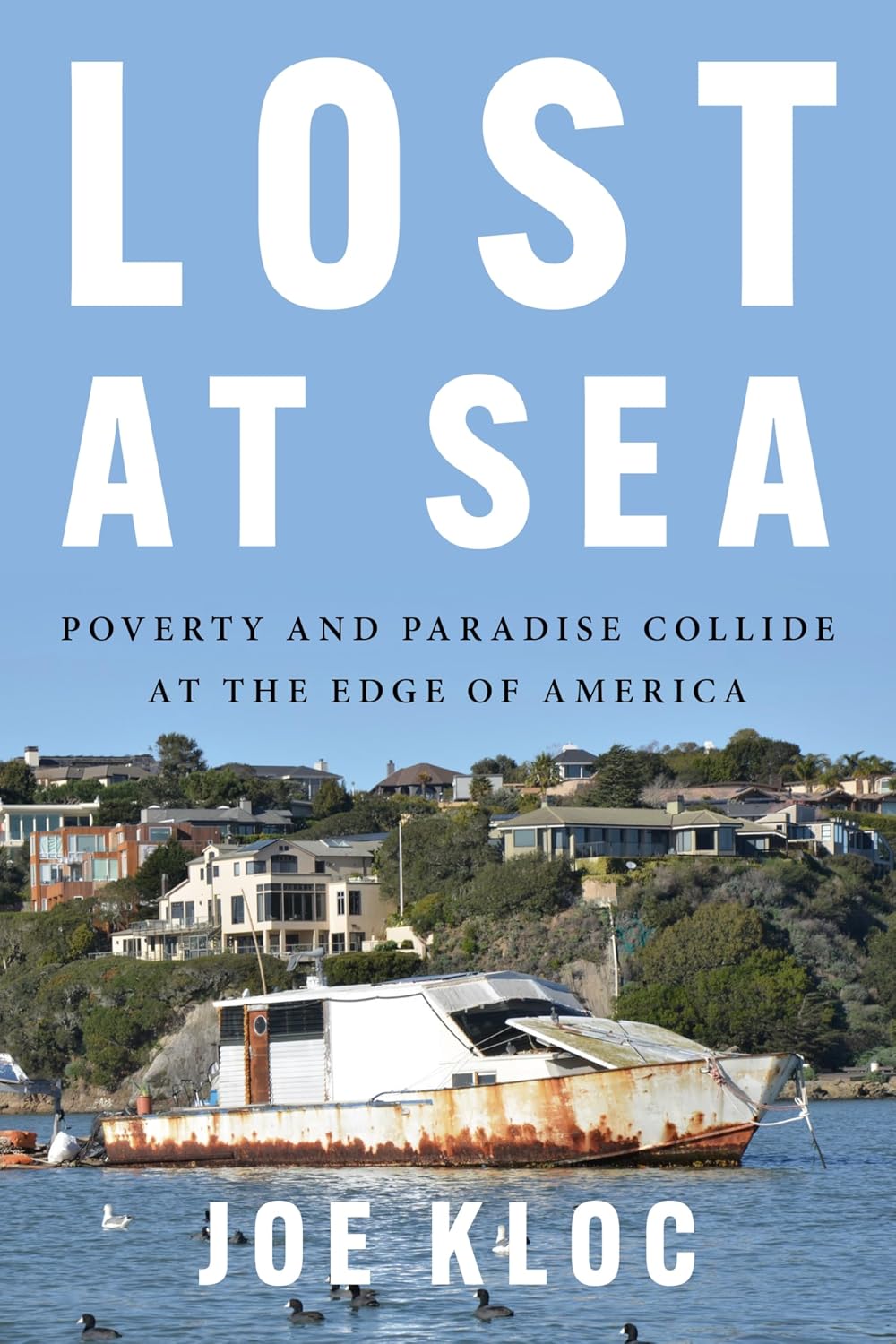 Lost at Sea: Poverty and Paradise Collide at the Edge of America―An Eye-Opening Account of the Profit-Driven Policies Exacerbating America's Housing Crisis