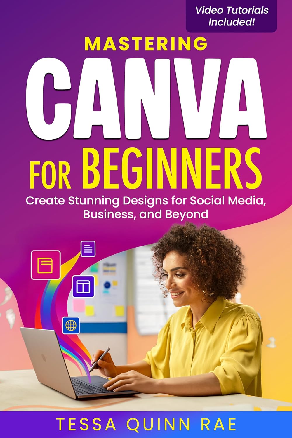 Mastering Canva for Beginners: Create Stunning Designs for Social Media, Business, and Beyond