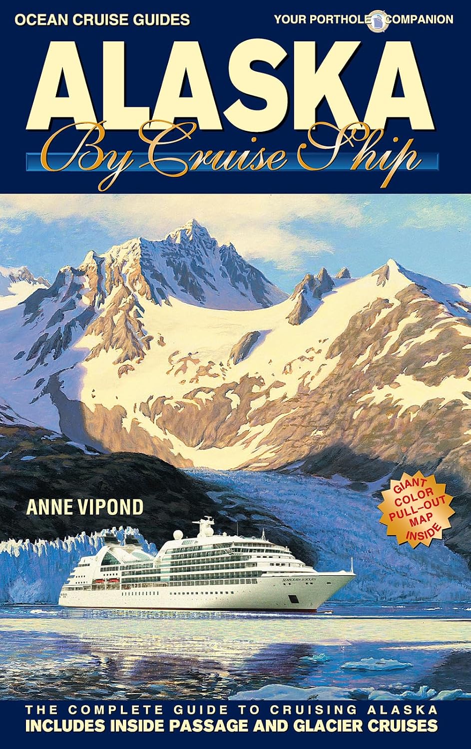 Alaska by Cruise Ship: The Complete Guide to Cruising Alaska (Ocean Cruise Guides)
