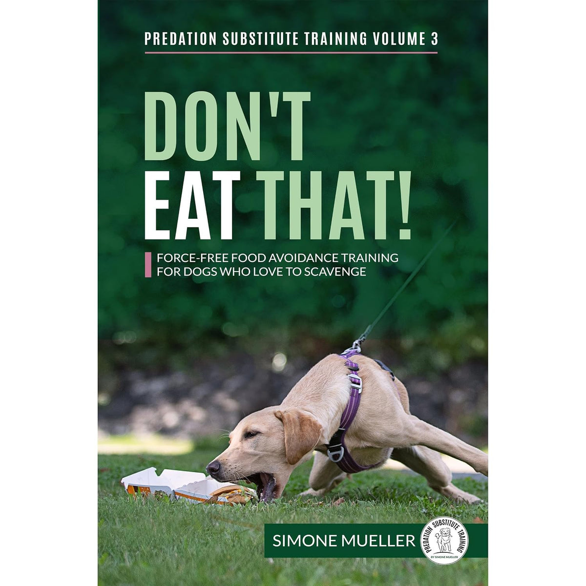 Don't Eat That: Force-Free Food Avoidance Training for Dogs who Love to Scavenge