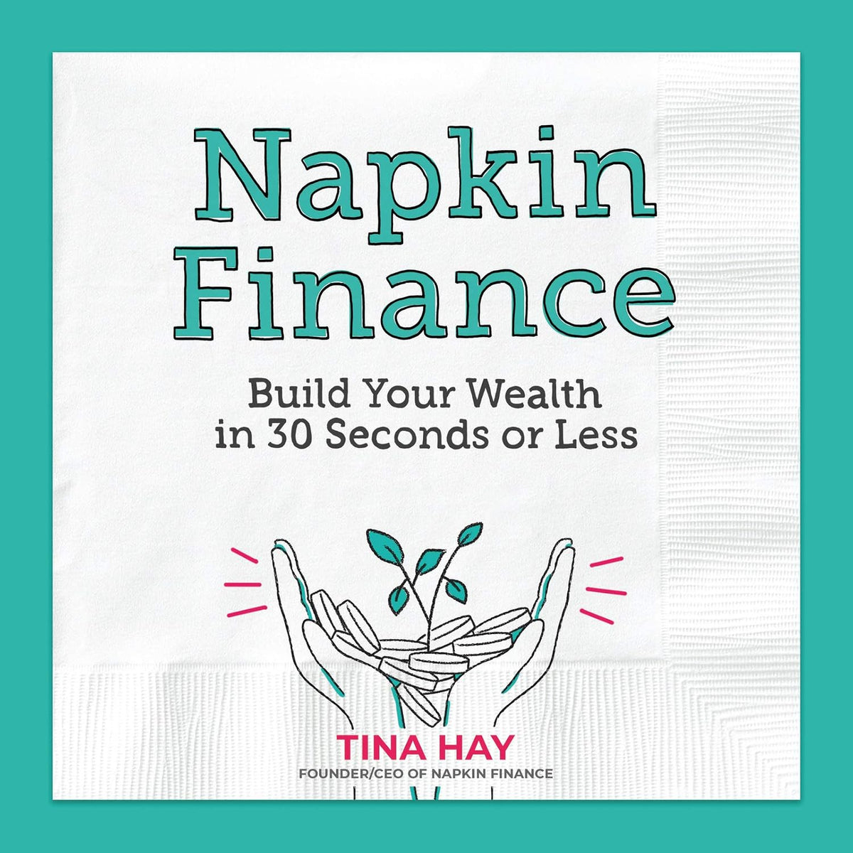 Napkin Finance: Build Your Wealth in 30 Seconds or Less