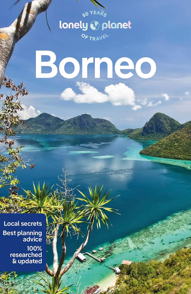 Lonely Planet Borneo: Plan the Trip of a Lifetime | Detailed Itineraries & Maps | Insider Tips | Covers Sabah, Sarawak, Kalimantan and more (Travel Guide)
