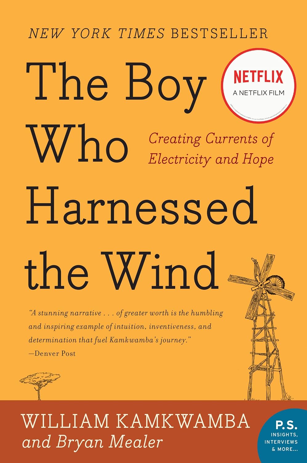 The Boy Who Harnessed the Wind: An Inspiring Story of Innovation, Perseverance, and Bringing Electricity to a Village (P.S.)