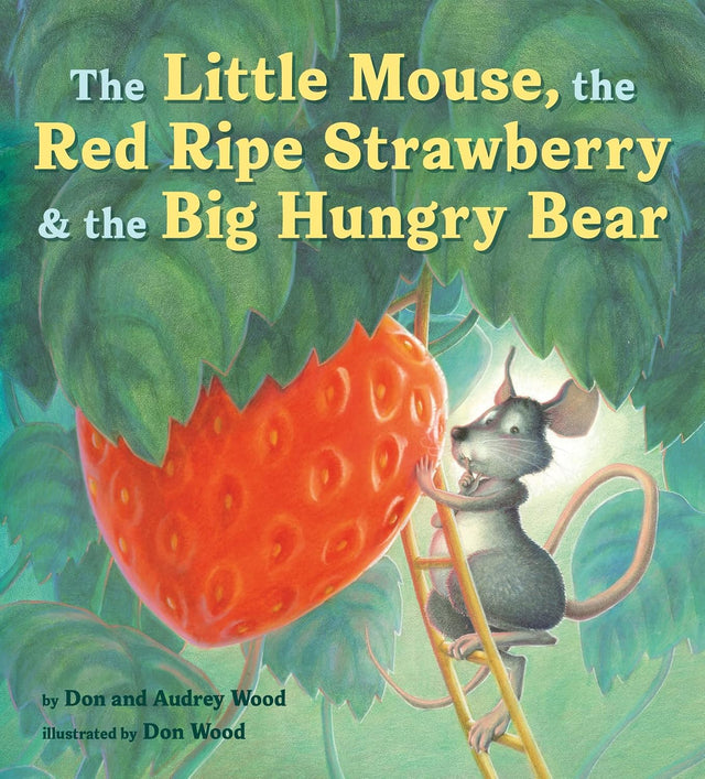 The Little Mouse, the Red Ripe Strawberry, and the Big Hungry Bear: A Classic Mouse Story About Sharing and Surprise for Children (Ages 4–8)