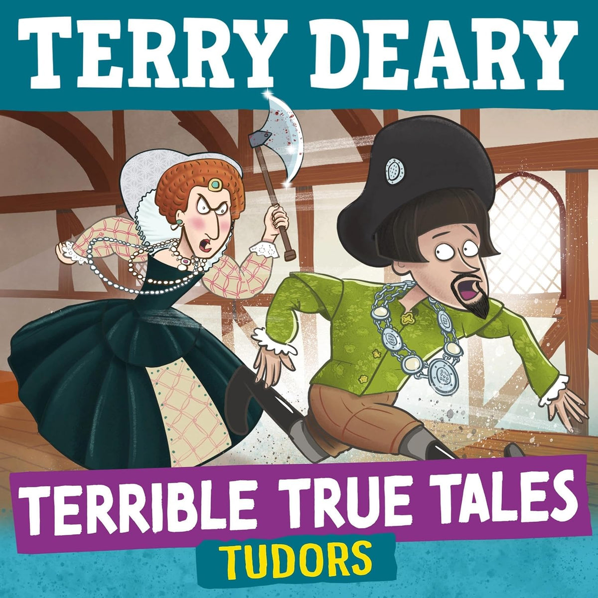 Terrible True Tales: Tudors: From the author of Horrible Histories, perfect for 7+