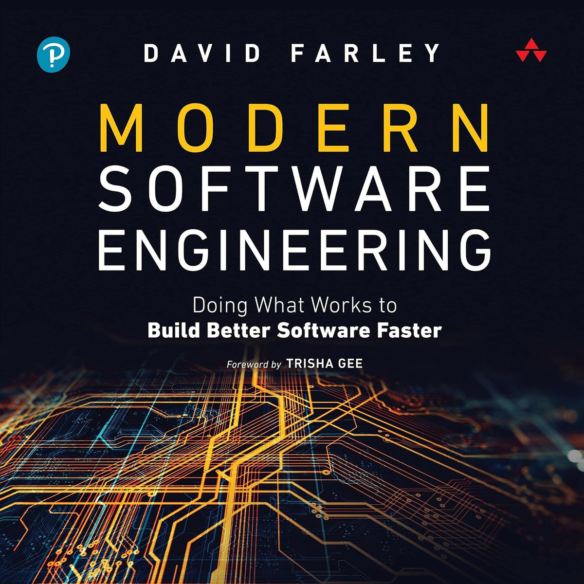Modern Software Engineering: Doing What Works to Build Better Software Faster