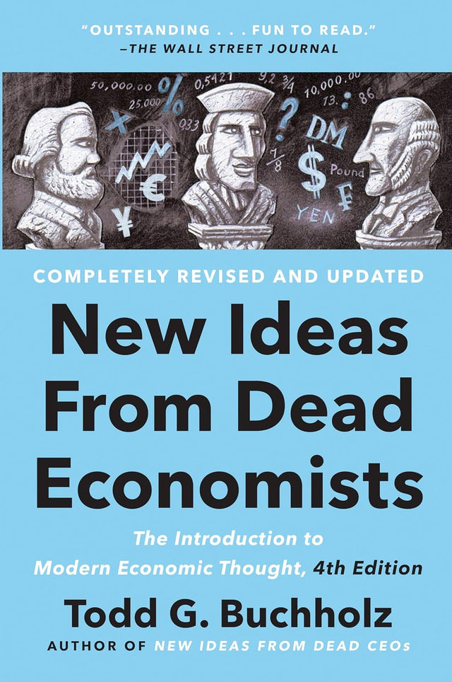 New Ideas from Dead Economists: The Introduction to Modern Economic Thought, 4th Edition