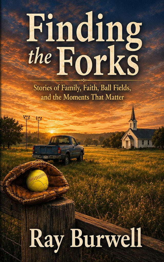Finding the Forks: Stories of Family, Faith, Ball Fields, and the Moments That Matter