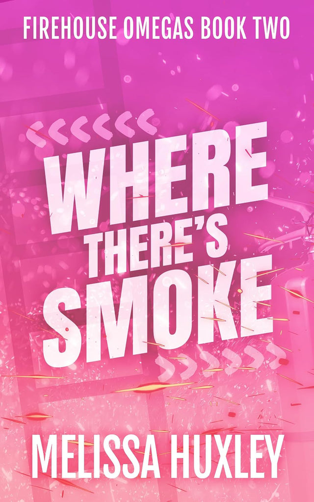 Where There's Smoke (Fire House Omegas Book 2)