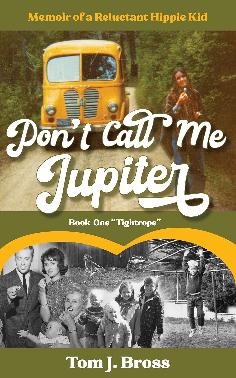 Don't Call Me Jupiter — Book One "Tightrope": Memoir of a Reluctant Hippie Kid