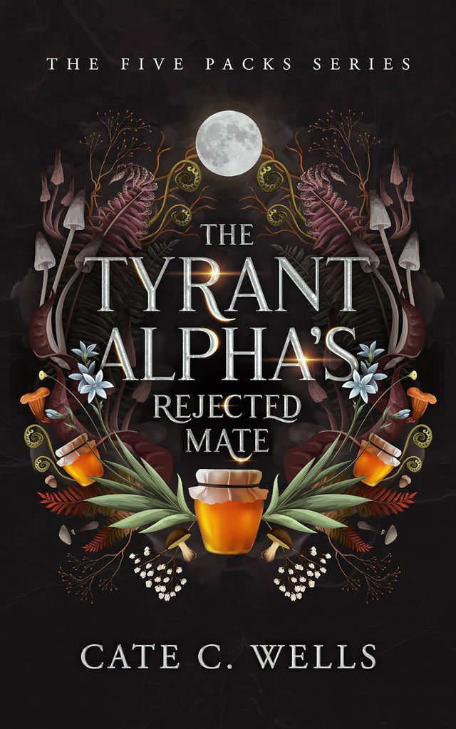 The Tyrant Alpha's Rejected Mate (The Five Packs Book 1)