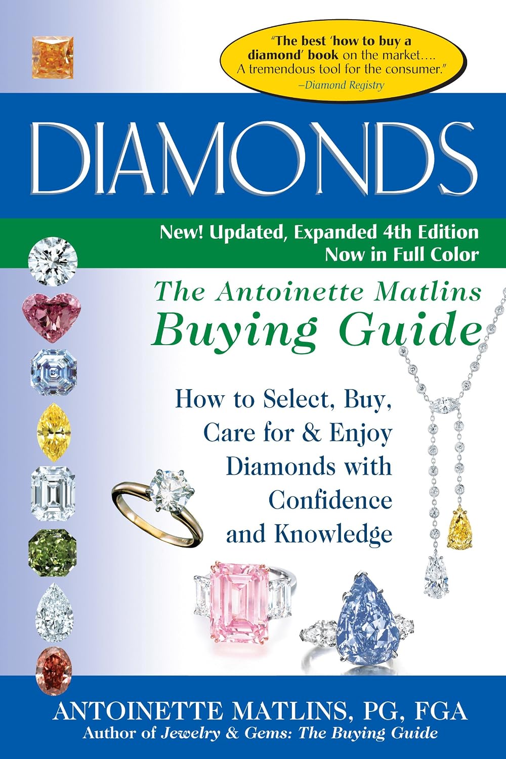 Diamonds (4th Edition): The Antoinette Matlins Buying Guide–How to Select, Buy, Care for & Enjoy Diamonds with Confidence and Knowledge