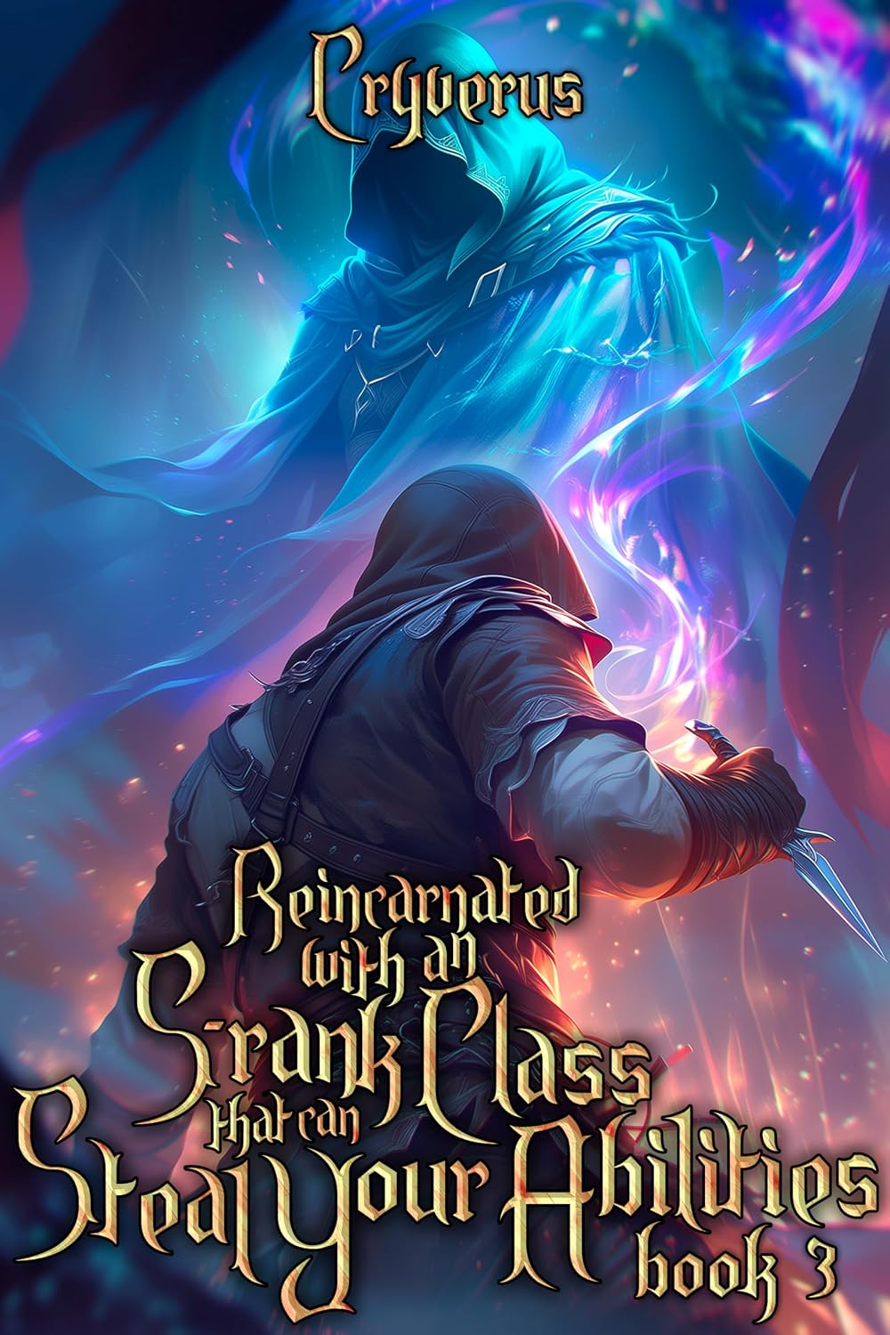 Reincarnated With An S-Rank Class That Can Steal Your Abilities Book 3: An OP MC Isekai LitRPG