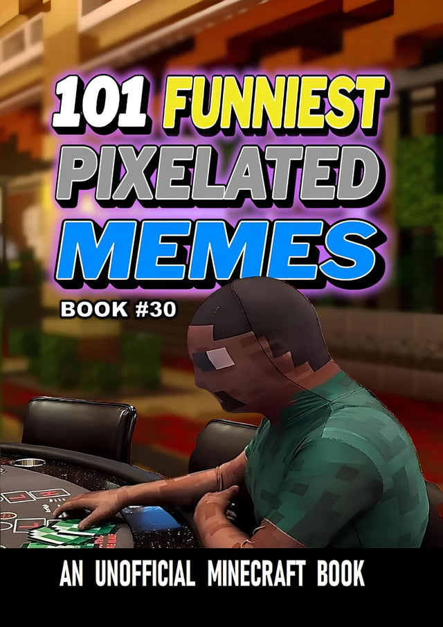 101 FUNNIEST PIXELATED MEMES : BOOK 30