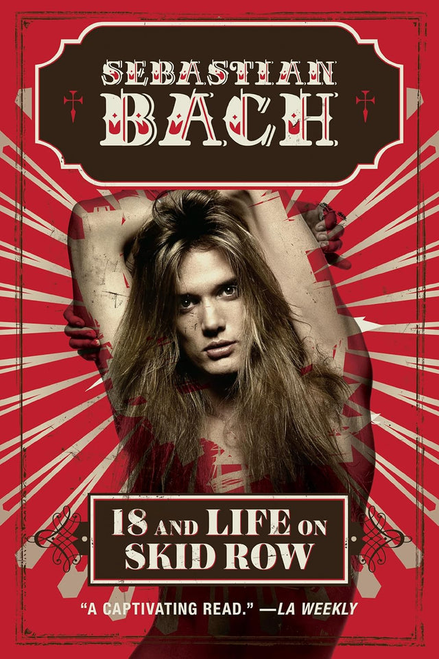 18 and Life on Skid Row: The NPR Best Books Memoir of a Rock Star's Journey from Excess and Debauchery to Broadway
